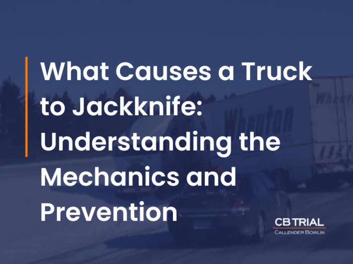 What Causes a Truck to Jackknife: Understanding the Mechanics and ...